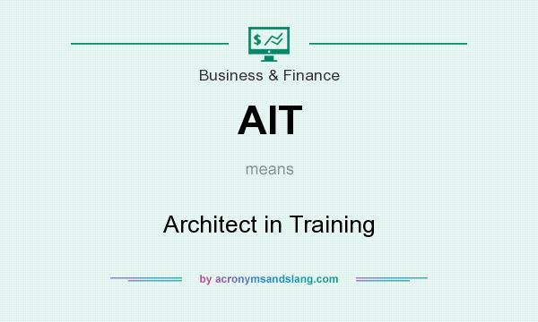 What does AIT mean? It stands for Architect in Training