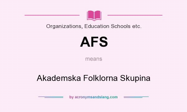 What does AFS mean? It stands for Akademska Folklorna Skupina
