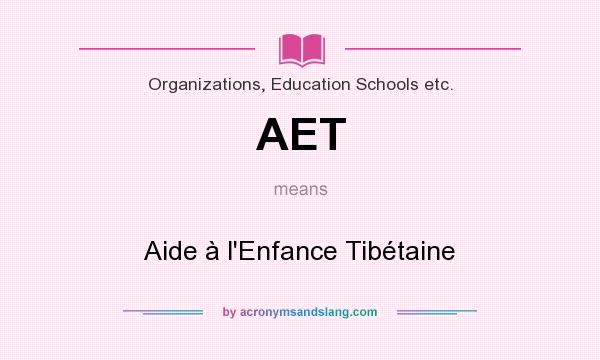 What does AET mean? It stands for Aide à l`Enfance Tibétaine