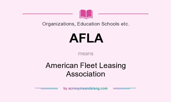 What does AFLA mean? It stands for American Fleet Leasing Association