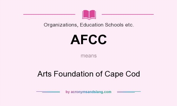 What does AFCC mean? It stands for Arts Foundation of Cape Cod