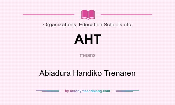 What does AHT mean? It stands for Abiadura Handiko Trenaren