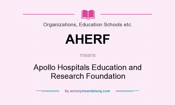What does AHERF mean? It stands for Apollo Hospitals Education and Research Foundation