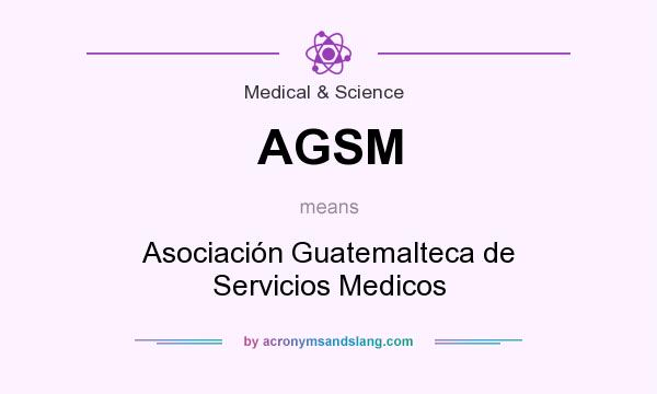 What does AGSM mean? It stands for Asociación Guatemalteca de Servicios Medicos
