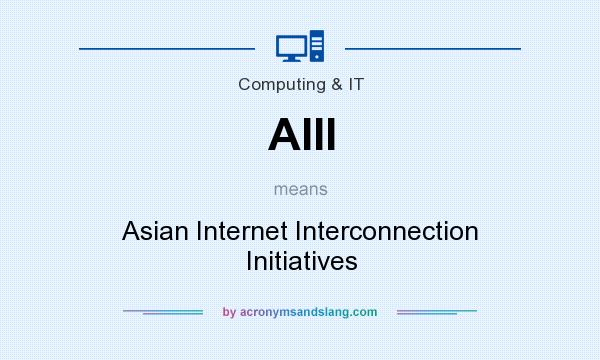 What does AIII mean? It stands for Asian Internet Interconnection Initiatives
