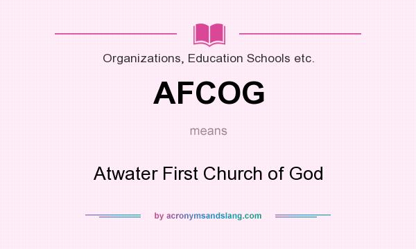 What does AFCOG mean? It stands for Atwater First Church of God