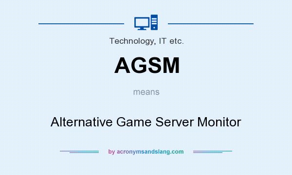 What does AGSM mean? It stands for Alternative Game Server Monitor