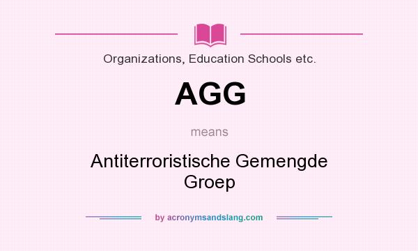 What does AGG mean? It stands for Antiterroristische Gemengde Groep