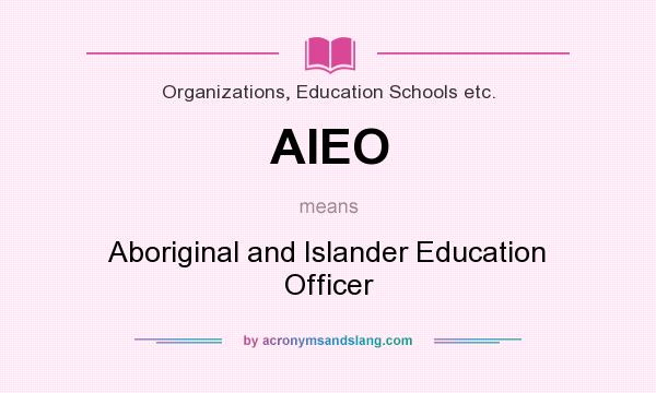 What does AIEO mean? It stands for Aboriginal and Islander Education Officer