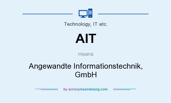 What does AIT mean? It stands for Angewandte Informationstechnik, GmbH