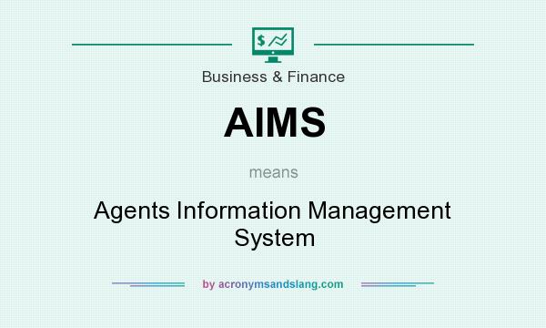 What does AIMS mean? It stands for Agents Information Management System