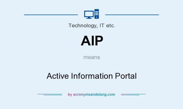 What does AIP mean? It stands for Active Information Portal
