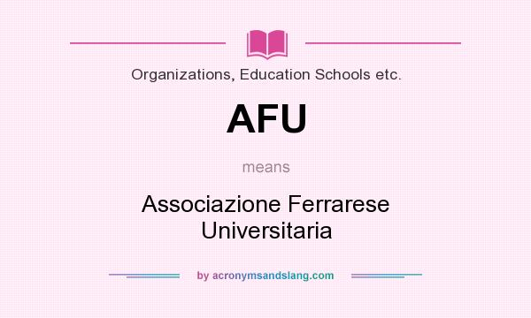 What does AFU mean? It stands for Associazione Ferrarese Universitaria