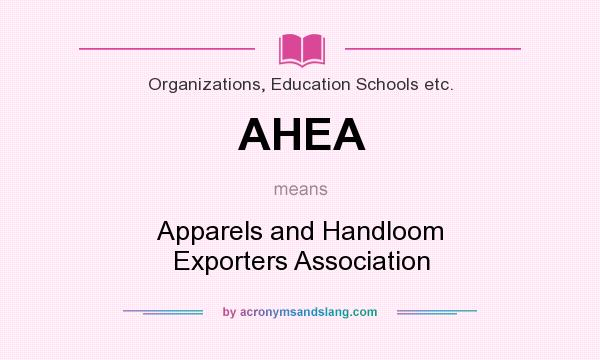 What does AHEA mean? It stands for Apparels and Handloom Exporters Association