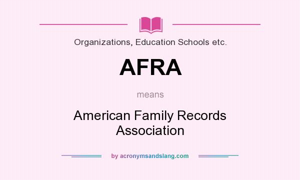 What does AFRA mean? It stands for American Family Records Association