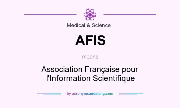 What does AFIS mean? It stands for Association Française pour l`Information Scientifique