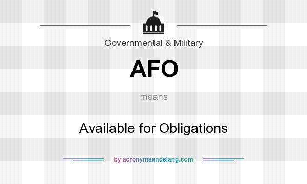 What does AFO mean? It stands for Available for Obligations