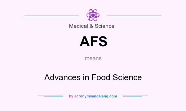 What does AFS mean? It stands for Advances in Food Science