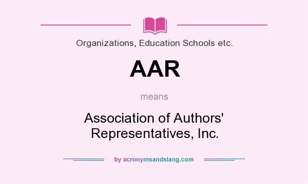 What does AAR mean? It stands for Association of Authors` Representatives, Inc.