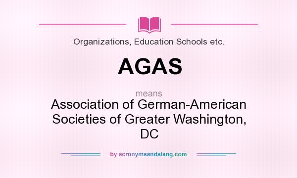 What does AGAS mean? It stands for Association of German-American Societies of Greater Washington, DC