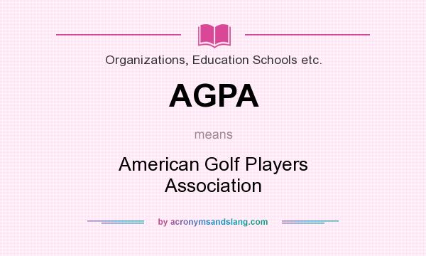 What does AGPA mean? It stands for American Golf Players Association