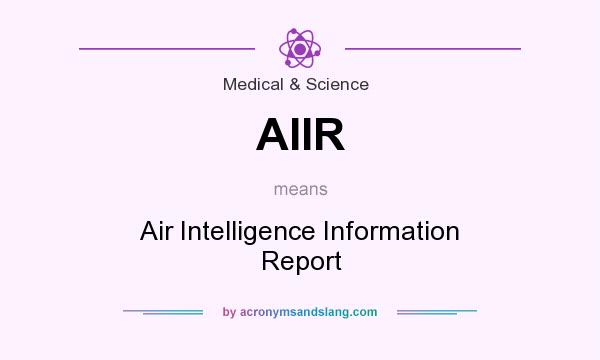 What does AIIR mean? It stands for Air Intelligence Information Report