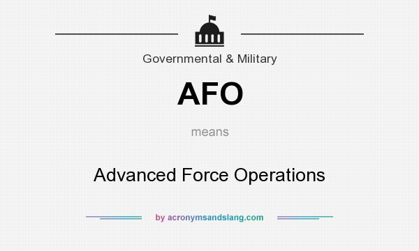 What does AFO mean? It stands for Advanced Force Operations