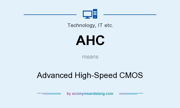 What does AHC mean? It stands for Advanced High-Speed CMOS