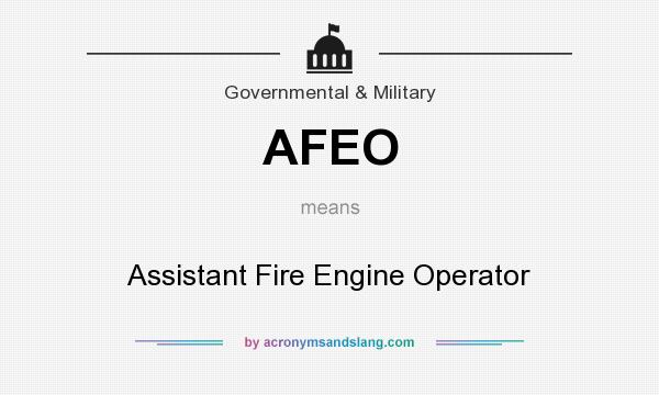 What does AFEO mean? It stands for Assistant Fire Engine Operator