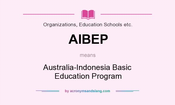 What does AIBEP mean? It stands for Australia-Indonesia Basic Education Program
