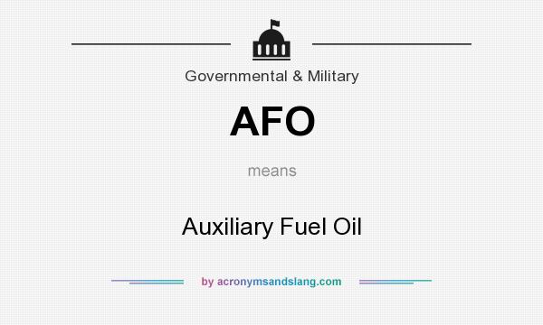What does AFO mean? It stands for Auxiliary Fuel Oil