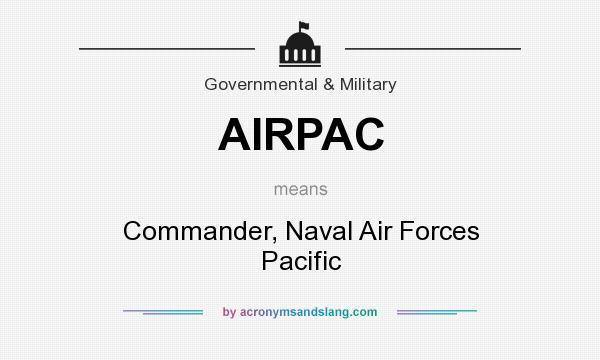 What does AIRPAC mean? It stands for Commander, Naval Air Forces Pacific