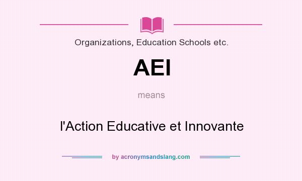 What does AEI mean? It stands for l`Action Educative et Innovante