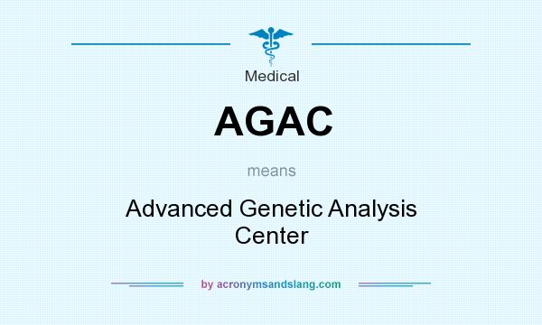 What does AGAC mean? It stands for Advanced Genetic Analysis Center