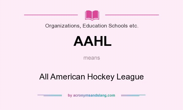 What does AAHL mean? It stands for All American Hockey League
