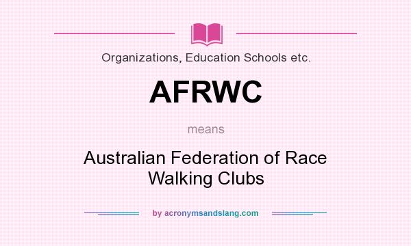 What does AFRWC mean? It stands for Australian Federation of Race Walking Clubs