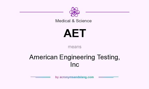 What does AET mean? It stands for American Engineering Testing, Inc