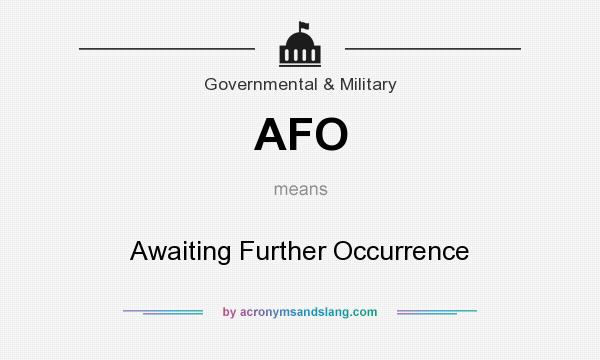 What does AFO mean? It stands for Awaiting Further Occurrence