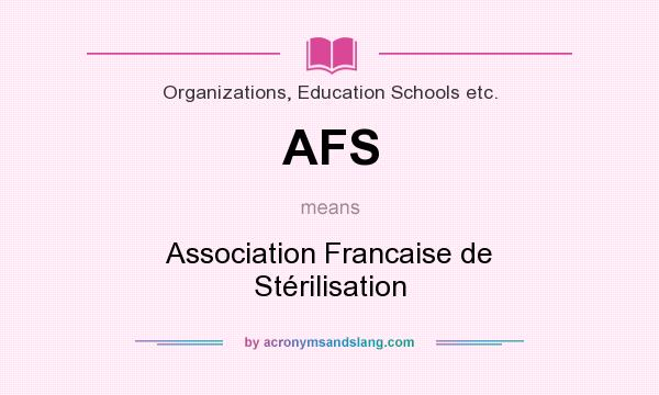 What does AFS mean? It stands for Association Francaise de Stérilisation