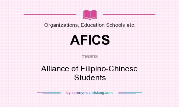What does AFICS mean? It stands for Alliance of Filipino-Chinese Students