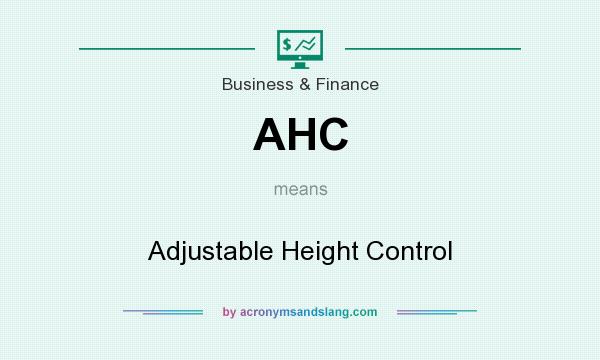 What does AHC mean? It stands for Adjustable Height Control