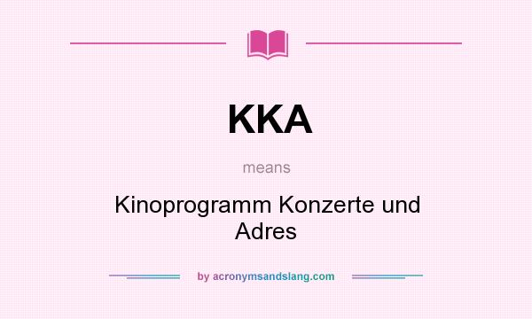 What does KKA mean? It stands for Kinoprogramm Konzerte und Adres