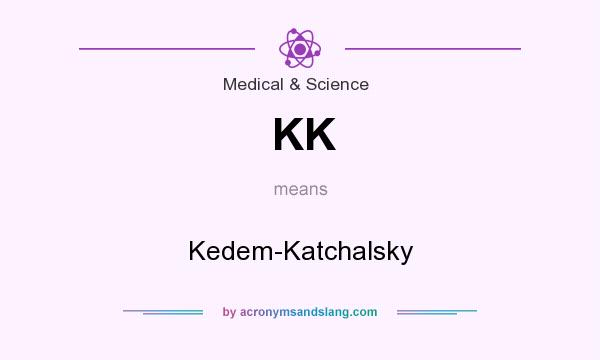 What does KK mean? It stands for Kedem-Katchalsky