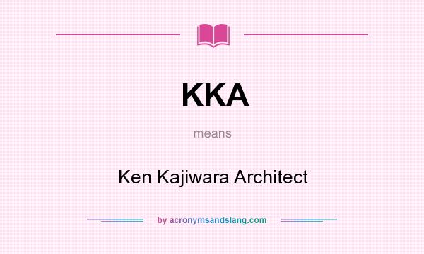 What does KKA mean? It stands for Ken Kajiwara Architect