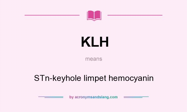 What does KLH mean? It stands for STn-keyhole limpet hemocyanin