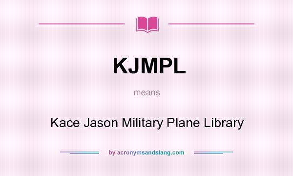 What does KJMPL mean? It stands for Kace Jason Military Plane Library