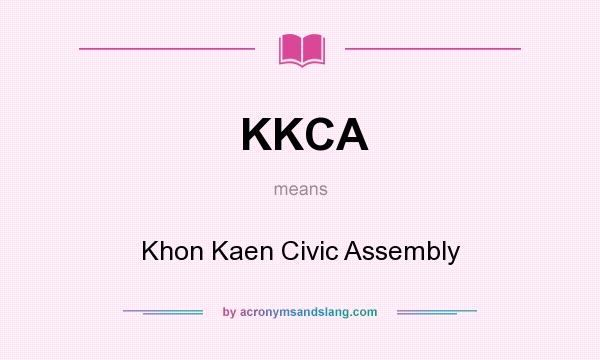 What does KKCA mean? It stands for Khon Kaen Civic Assembly
