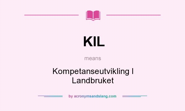 What does KIL mean? It stands for Kompetanseutvikling I Landbruket