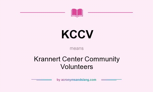 What does KCCV mean? It stands for Krannert Center Community Volunteers