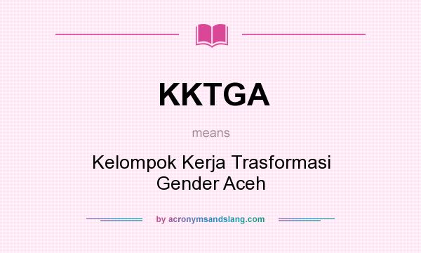 What does KKTGA mean? It stands for Kelompok Kerja Trasformasi Gender Aceh